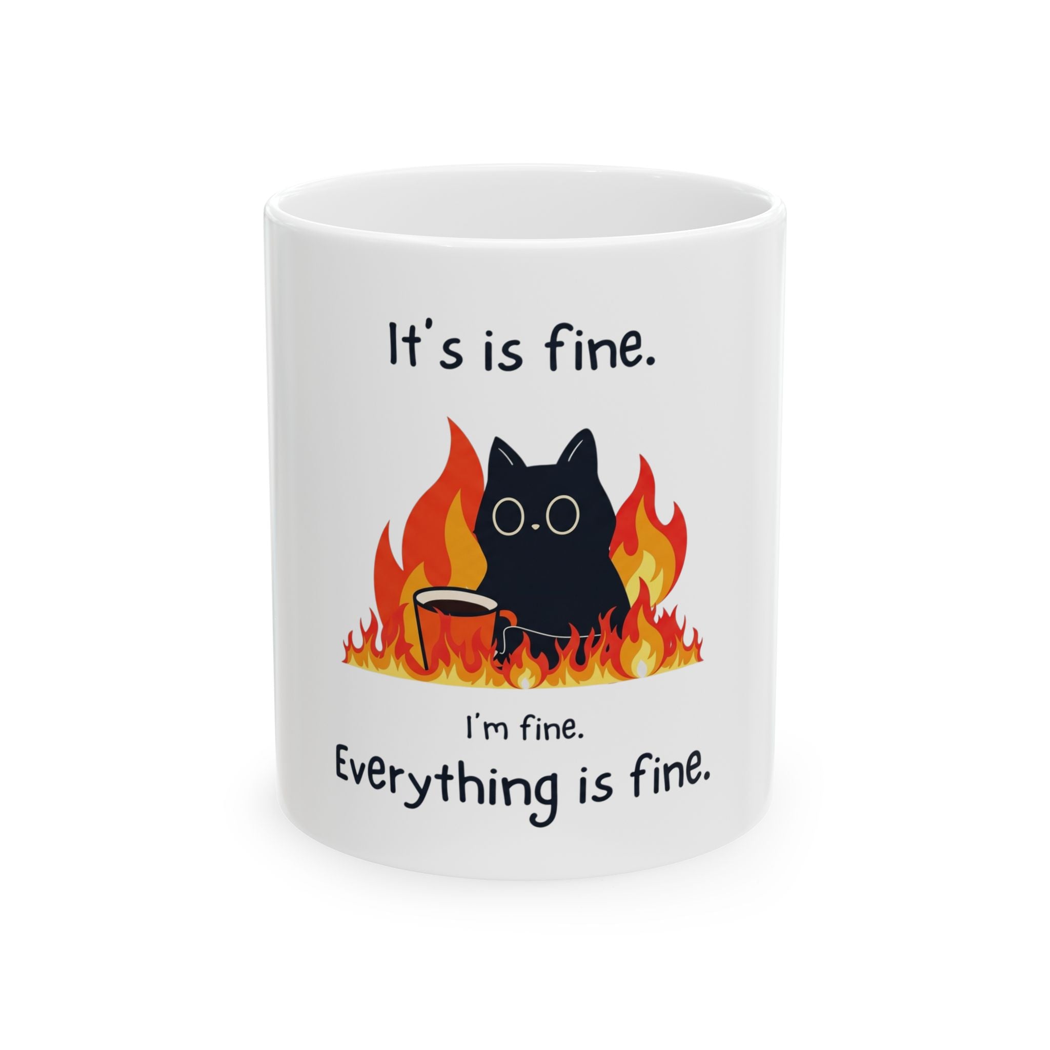 Everything Is Fine Cat Mug — Funny “It’s Fine” Coffee Cup (11oz, 15oz)