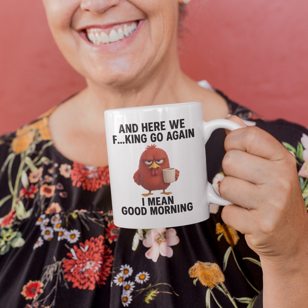 Funny Coffee Mug — “And Here We F...king Go Again” Angry Bird Morning Mug (11oz, 15oz)