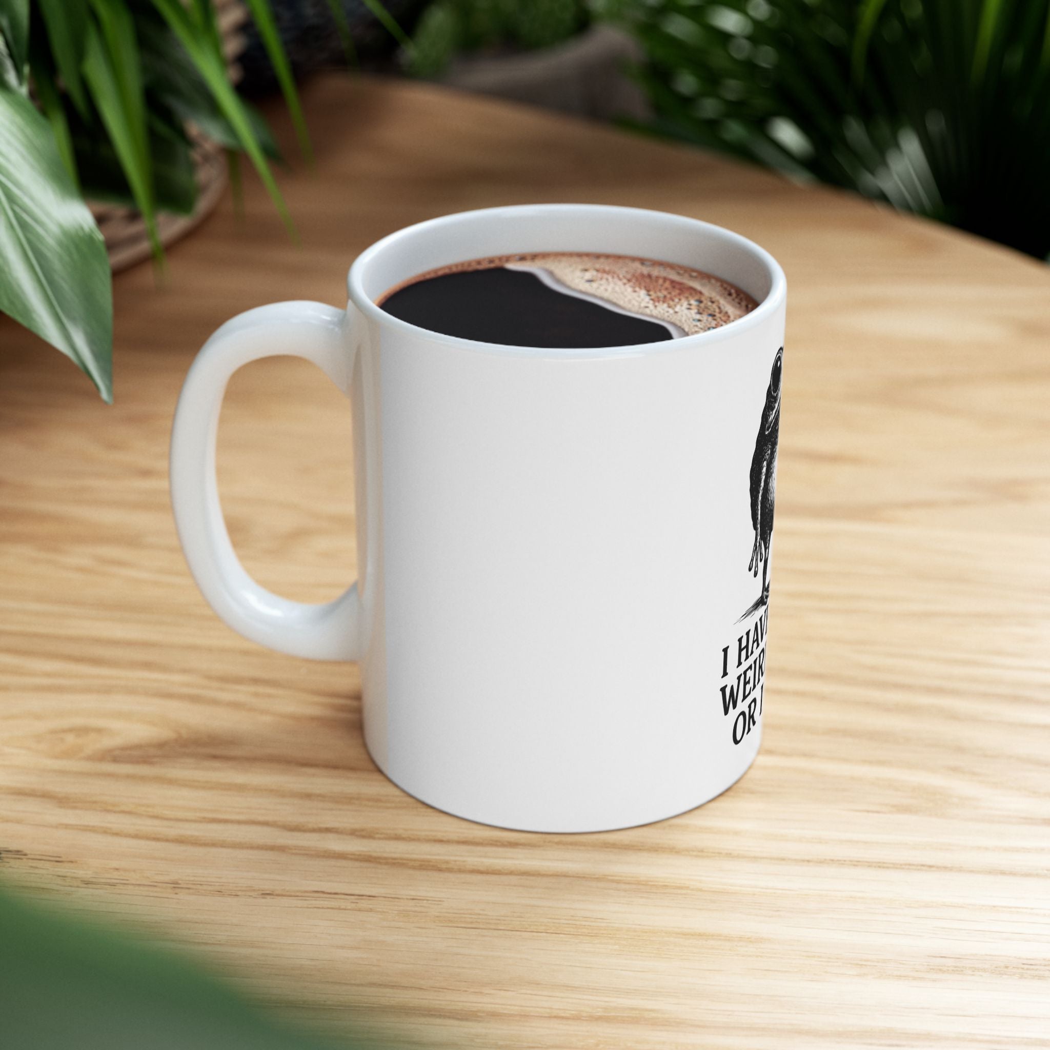 Funny Frog Mug - "I Have to Say Weird Stuff or I'll Die" Ceramic Coffee Cup (11oz & 15oz)